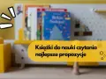 Książki do nauki czytania, najlepsze propozycje dla dzieci. Kolorowe okładki zachęcają do odkrywania świata liter.