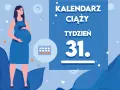 Kobieta w 31 tygodniu ciąży, kalendarz pokazuje ten tydzień.