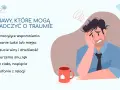 Objawy traumy: nawracające wspomnienia, unikanie ludzi, lęk, drażliwość. Czy to PTSD?