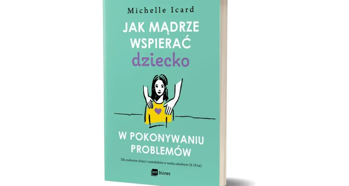 Książka "Jak mądrze wspierać dziecko" Michelle Icard. Ilustracja przedstawia wspierające dłonie rodzica na ramionach dziecka, symbolizując pomoc w rozwijaniu cech charakteru dziecka, przykłady.