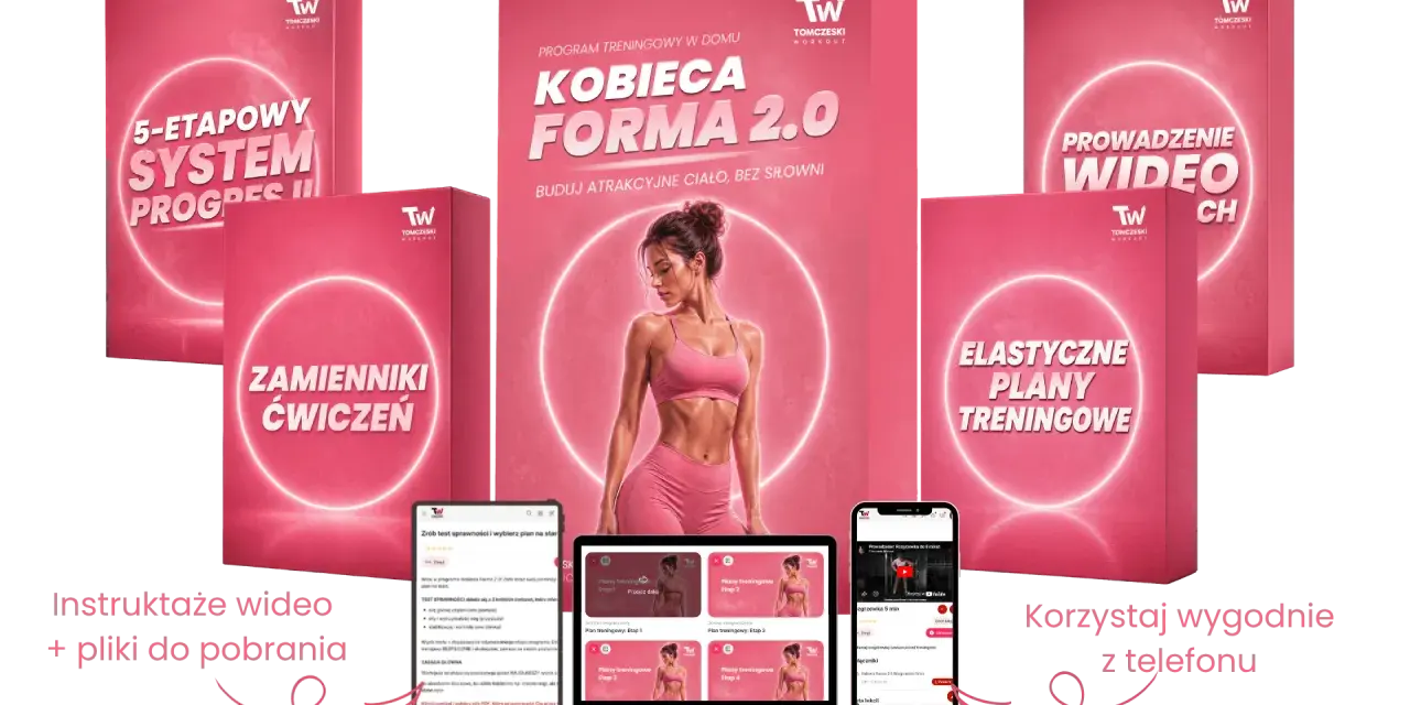 Zestaw materiałów do treningu w domu: "Kobieca Forma 2.0", plany treningowe, zamienniki ćwiczeń, instruktaże wideo. Jak zadbać o siebie, by osiągnąć wymarzoną sylwetkę.