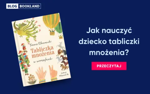Książka "Tabliczka mnożenia w wierszykach" Tomasza Elbanowskiego to świetny sposób, jak nauczyć dziecko matematyki. Ilustracje zachęcają do nauki.