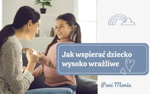 Mama i córka trzymają się za ręce, uśmiechają się do siebie. Tekst: "Jak wspierać dziecko wysoko wrażliwe".