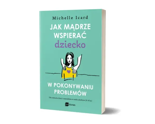 Książka "Jak mądrze wspierać dziecko" Michelle Icard. Ilustracja przedstawia wspierające dłonie rodzica na ramionach dziecka, symbolizując pomoc w rozwijaniu cech charakteru dziecka, przykłady.