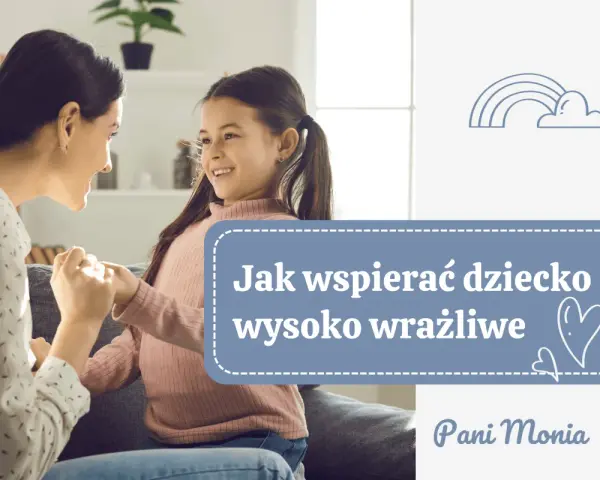 Mama i córka trzymają się za ręce, uśmiechają się do siebie. Tekst: "Jak wspierać dziecko wysoko wrażliwe".