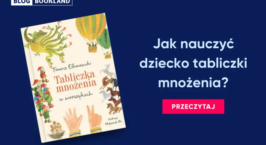 Książka "Tabliczka mnożenia w wierszykach" Tomasza Elbanowskiego to świetny sposób, jak nauczyć dziecko matematyki. Ilustracje zachęcają do nauki.