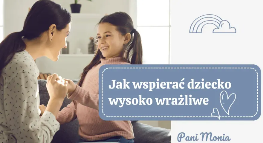 Mama i córka trzymają się za ręce, uśmiechają się do siebie. Tekst: "Jak wspierać dziecko wysoko wrażliwe".