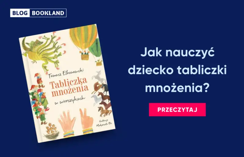 Książka "Tabliczka mnożenia w wierszykach" Tomasza Elbanowskiego to świetny sposób, jak nauczyć dziecko matematyki. Ilustracje zachęcają do nauki.